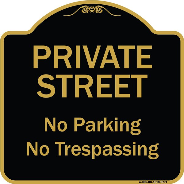 Signmission Designer Series-Private Street No Parking Or Trespassing, 18" x 18", BG-1818-9771 A-DES-BG-1818-9771 - main